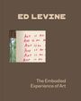 "ED LEVINE", darunter ein Bild mit handgeschriebenem "Art is an", unten "The Embodied Experience of Art".