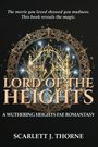"The movie you loved showed you madness. This book reveals the magic. LORD OF THE HEIGHTS: A WUTHERING HEIGHTS FAE ROMANTASY."