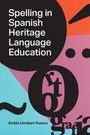 Amalia Llombart-Huesca: Spelling in Spanish Heritage Language Education, Buch