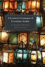 Christopher Hitchcock: A Learner's Grammar of Levantine Arabic, Buch