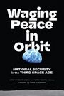 „Waging Peace in Orbit“, „National Security in the Third Space Age“. Eine Illustration der Erde im Weltraum.