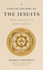 "A Concise History of The Jesuits: From Ignatius to Pope Francis" von Markus Friedrich. Verzierter Rahmen mit IHS-Emblem.