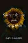 Gary E Machlis: Sustainability for the Forgotten, Buch