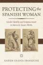 Xabier Granja Ibarreche: Protecting the Spanish Woman: Gender Identity and Empowerment in María de Zayas's Works, Buch