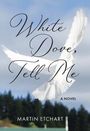 Martin Etchart: White Dove, Tell Me, Buch