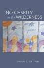 Shaun T Griffin: No Charity in the Wilderness, Buch