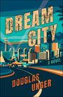 Douglas Unger: Dream City, Buch