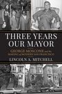 Lincoln A Mitchell: Three Years Our Mayor, Buch