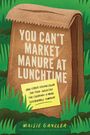 Maisie Ganzler: You Can't Market Manure at Lunchtime, Buch