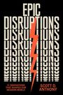 Scott. D Anthony: Epic Disruptions, Buch