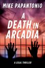 Mike Papantonio: A Death in Arcadia, Buch