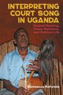Damascus Kafumbe: Interpreting Court Song in Uganda, Buch