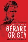 Jeffrey Arlo Brown: The Life and Music of Gérard Grisey, Buch