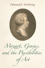Edmund J Goehring: Mozart, Genius, and the Possibilities of Art, Buch