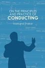 Markand Thakar: On the Principles and Practice of Conducting, Buch