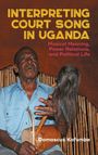 Damascus Kafumbe: Interpreting Court Song in Uganda, Buch