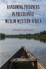 Text: "Ransoming Prisoners in Precolonial Muslim Western Africa" und "Jennifer Lofkrantz". Ausblick aus einem Holzboot auf einen ruhigen Fluss, umgeben von Bäumen und Himmel.