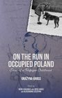 "ON THE RUN IN OCCUPIED POLAND: Tales of a Refugee Childhood" von Grażyna Gross. Skizze einer Frau, Foto von Kind mit Hund.