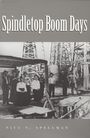 Paul N Spellman: Spindletop Boom Days, Buch