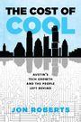„The Cost of Cool: Austin's Tech Growth and the People Left Behind“ von Jon Roberts. Skyline vor Schaltkreis-Muster.