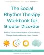Holly A Swartz: The Social Rhythm Therapy Workbook for Bipolar Disorder, Buch