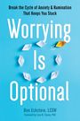Ben Eckstein: Worrying Is Optional: Break the Cycle of Anxiety and Rumination That Keeps You Stuck, Buch
