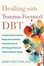 Kirby Reutter: Healing with Trauma-Focused Dbt, Buch