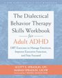 Scott A Spradlin: The Dialectical Behavior Therapy Skills Workbook for Adult ADHD, Buch