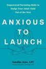 Texte: "Empowered Parenting Skills to Nudge Your Adult Child Out of the Nest", "ANXIOUS TO LAUNCH", "Natalia Aíza, LPC". Illustration: Person sitzt mit verschränkten Beinen, Hand im Gesicht.