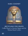 Kara Cooney: Recycling for Death, Buch