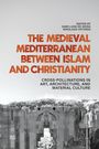 : The Medieval Mediterranean Between Islam and Christianity, Buch