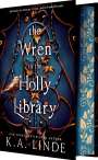 K A Linde: The Wren in the Holly Library (Deluxe Limited Edition), Buch