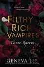 Geneva Lee: Filthy Rich Vampires: Three Queens, Buch