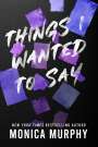 Monica Murphy: Things I Wanted to Say, Buch