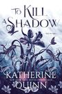 Katherine Quinn: To Kill a Shadow, Buch