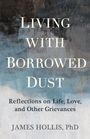 James Hollis: Living with Borrowed Dust, Buch