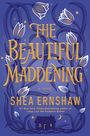 Shea Ernshaw: The Beautiful Maddening, Buch