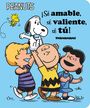 Charles M. Schulz: ¡Sé Amable, Sé Valiente, Sé Tú! (Be Kind, Be Brave, Be You!), Buch