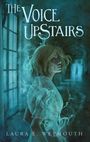 Laura E. Weymouth: The Voice Upstairs, Buch