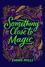 Emma Mills: Something Close to Magic, Buch