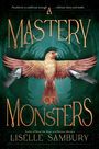 Liselle Sambury: A Mastery of Monsters, Buch