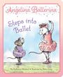 Katharine Holabird: Angelina Ballerina Steps Into Ballet, Buch