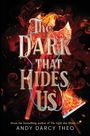 Der Text „The Dark That Hides Us“ erscheint in großen, dramatischen Buchstaben vor einem feuergeschmückten Hintergrund.