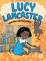 „Lucy Lancaster and the Library Cats“ erscheint auf einem bunten Hintergrund mit einer Person und drei Katzen vor Bücherregalen.