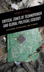 Peter C. Little: Critical Zones of Technopower and Global Political Ecology, Buch