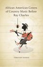 Timothy Dodge: African American Covers of Country Music Before Ray Charles, Buch