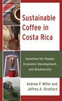 or Andrew P. Miller: Sustainable Coffee in Costa Rica, Buch