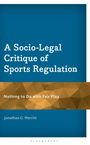 Jonathan G Merritt: A Socio-Legal Critique of Sports Regulation, Buch