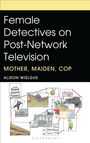 Alison Wielgus: Female Detectives on Post-Network Television, Buch