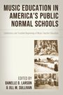 : Music Education in America's Public Normal Schools, Buch